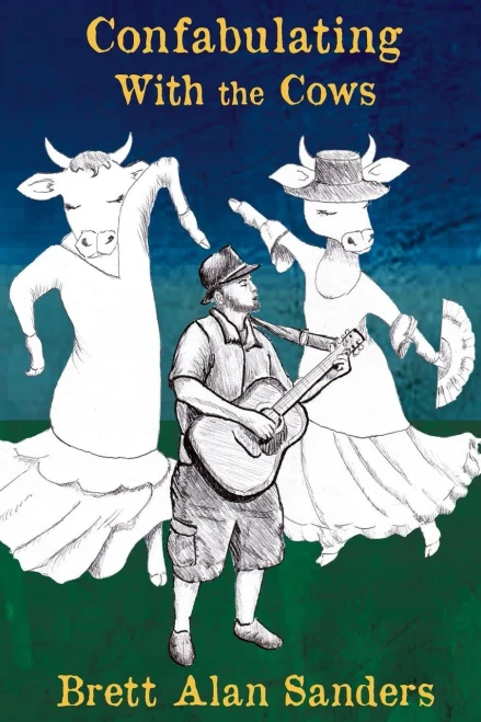 Confabulating With the Cows: Wit, Whimsy, and Occasional Wisdom from Perry County, Indiana: 1992-94