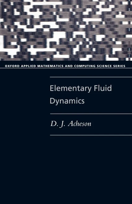 Elementary Fluid Dynamics (Oxford Applied Mathematics and Computing Science Series)