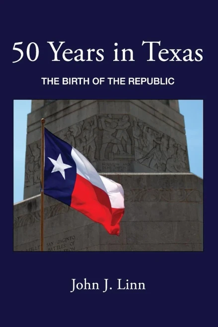 50 Years in Texas: The Birth of the Republic