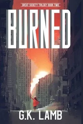 Burned (The Great Society Trilogy)
