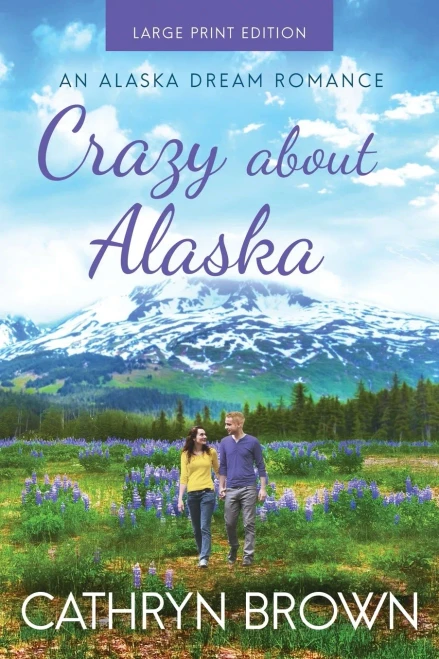 Crazy About Alaska (An Alaska Dream Romance)