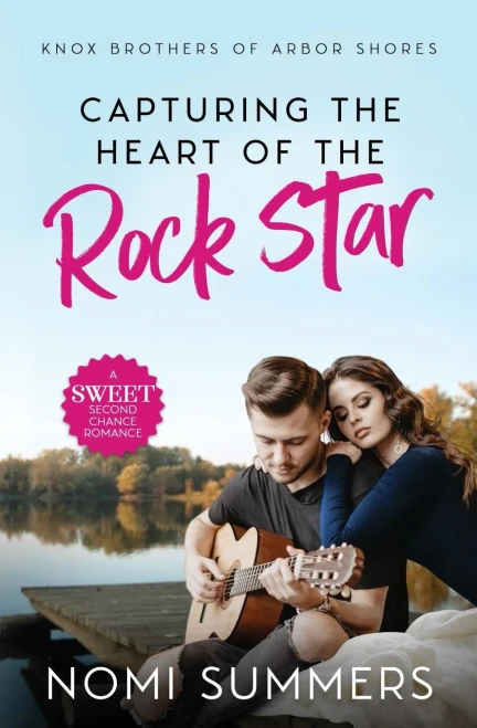 Capturing the Heart of the Rock Star: A Sweet Second Chance Romance (Knox Brothers of Arbor Shores)