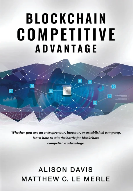 Blockchain Competitive Advantage: Whether you are an entrepreneur, investor, or established company, learn how to win the battle for blockchain competitive advantage. (1)
