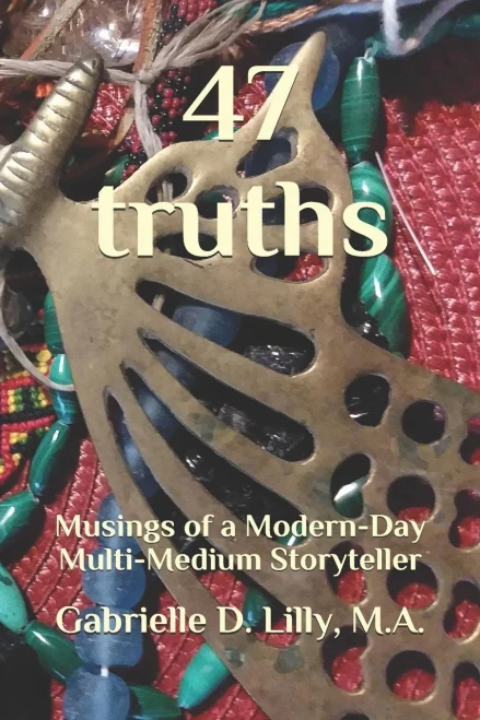 47 truths: Musings of a Modern-Day Multi-Medium Storyteller; A playful exploration of alchemy and coherence through the transformative magic of words.