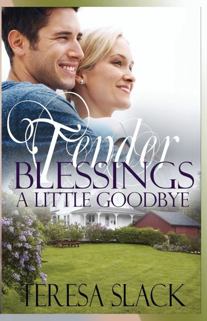 A Little Goodbye: A Contemporary Christian Novel (Tender Blessings)