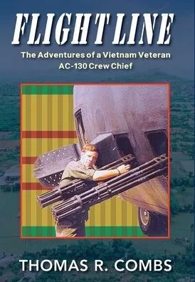 Flight Line: The Adventures of a Vietnam Veteran AC-130 Crew Chief