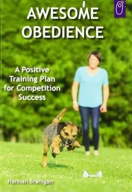 Awesome Obedience: A Positive Training Plan for Competition Success