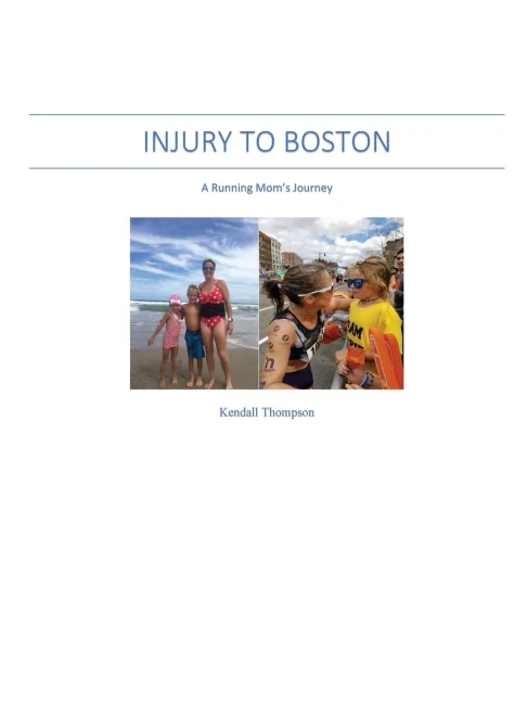 Injury to Boston : A Running Mom's Journey