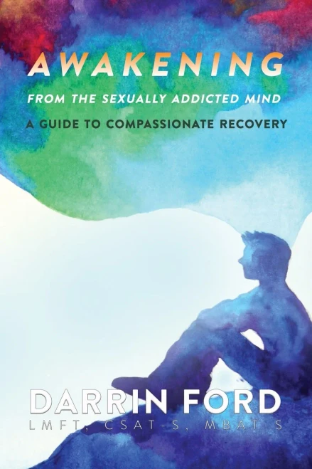 Awakening from the Sexually Addicted Mind: A Compassionate Guide to Recovery
