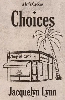 Choices (A Joyful Cup Story)