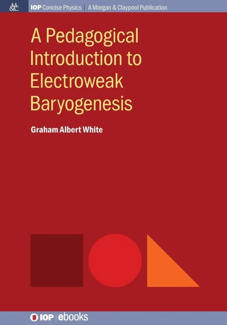A Pedagogical Introduction to Electroweak Baryogenesis (Iop Concise Physics)