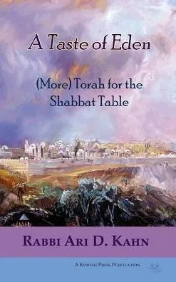 A Taste of Eden: (More) Torah for the Shabbat Table