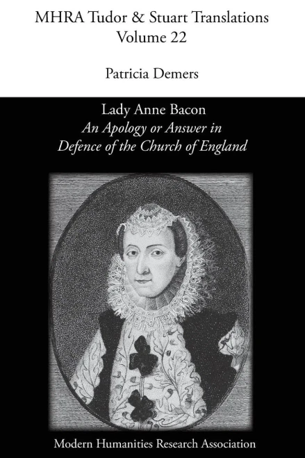 'An Apology or Answer in Defence of The Church Of England': Lady Anne Bacon's Translation of Bishop John Jewel's 'Apologia Ecclesiae Anglicanae'