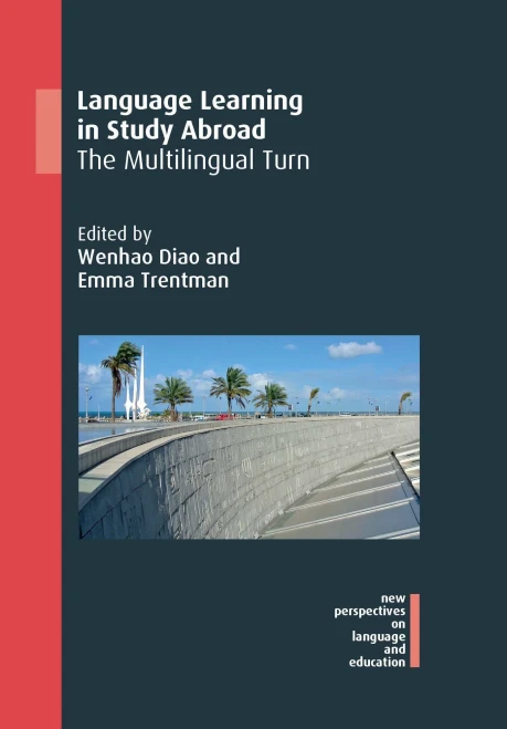 Language Learning in Study Abroad: The Multilingual Turn (New Perspectives on Language and Education, 89) (Volume 88)