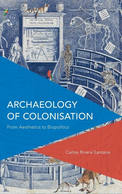 Archaeology of Colonisation: From Aesthetics to Biopolitics (Critical Perspectives on Theory, Culture and Politics)