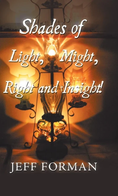 Shades of Light, Might, Right and Insight!