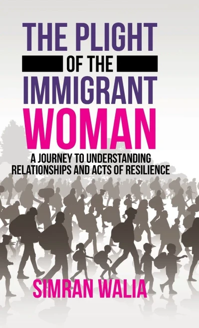 The Plight of the Immigrant Woman: A Journey to Understanding Relationships and Acts of Resilience