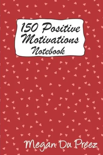 150 Positive Motivations: 150 Positive Quote To Keep You On Track With Life