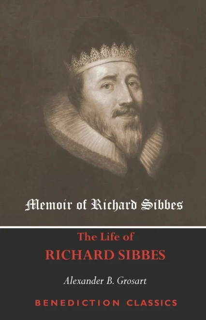 Memoir of Richard Sibbes (The Life of Richard Sibbes)