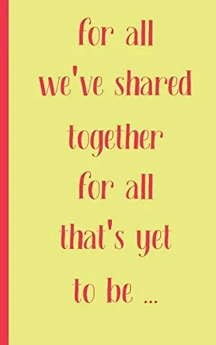 for all we have shared together for all that's yet to be: valentine's day gift of friendship  for Best Friend , coworker female, friend single lady Women Men College Students Teenage Boy Girls