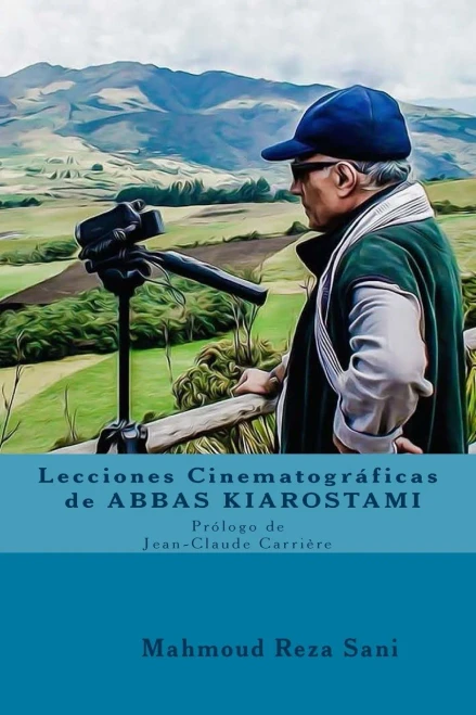 Lecciones Cinematograficas de Abbas Kiarostami (Spanish Edition)
