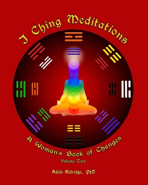 I Ching Meditations, Volume 2: A Woman's Book of Changes