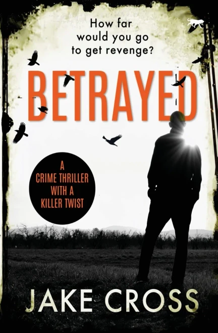 Betrayed: a crime thriller with a killer twist