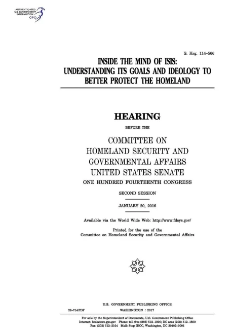 Inside the mind of ISIS : understanding its goals and ideology to better protect the homeland : hearing before the Committee on Homeland Security and Governmental Affairs