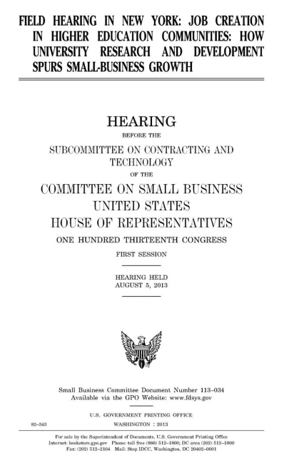 Field hearing in New York : job creation in higher education communities : how university research and development spurs small-business growth, ... Committee on Small Business, United States