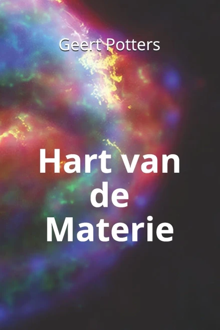 Hart van de Materie: Op zoek naar de bouwstenen van de natuur (Dutch Edition)