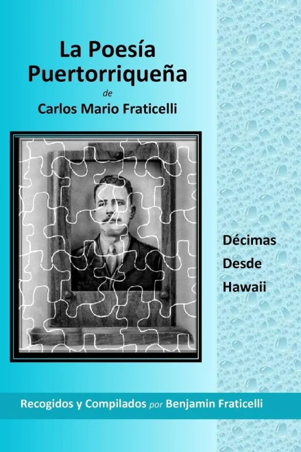 La Poesía Puertorriqueña de Carlos Mario Fraticelli: Décimas Desde Hawaii (Spanish Edition)