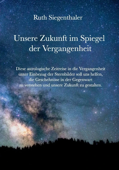 Unsere Zukunft im Spiegel der Vergangenheit: Eine astrologische Zeitreise (German Edition)