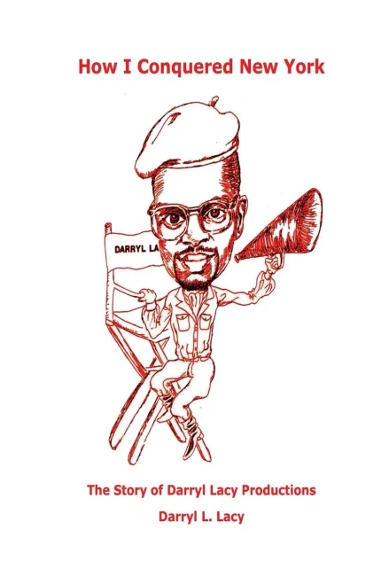 How I Conquered New York: The Story of Darryl Lacy Productions