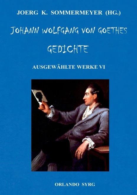 Johann Wolfgang von Goethes Gedichte: Ausgewählte Werke VI (Orlando Syrg Taschenbuch: ORSYTA (202019)) (German Edition)