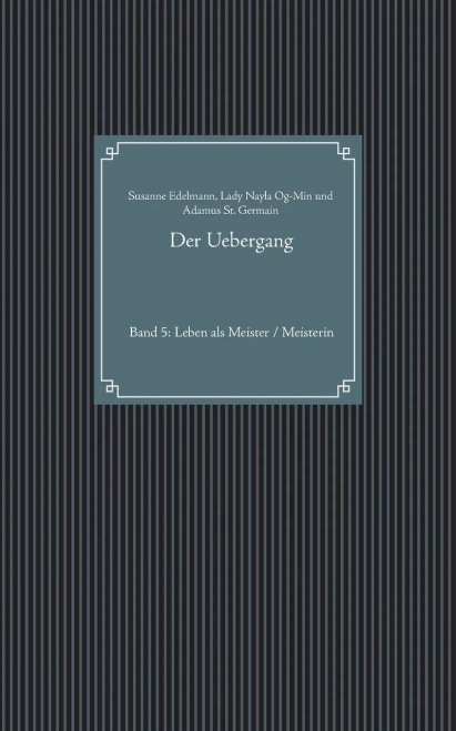 Der Uebergang: Band 5: Leben als Meister / Meisterin (German Edition)