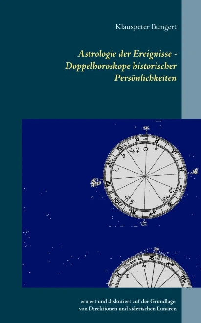 Astrologie der Ereignisse - Doppelhoroskope historischer Persönlichkeiten: eruiert und diskutiert auf der Grundlage von Direktionen und siderischen ... Alexander Marr (1919 - 2000) (German Edition)