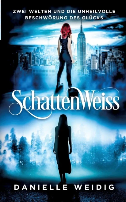 SchattenWeiss: Zwei Welten und die unheilvolle Beschwörung des Glücks (German Edition)