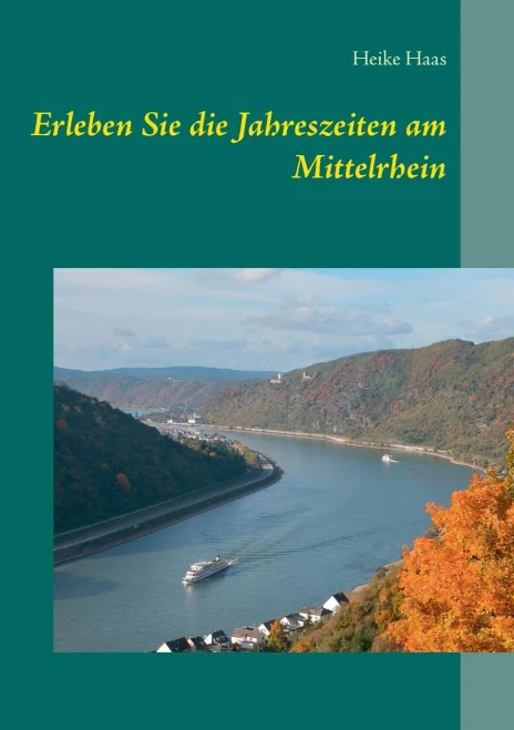 Erleben Sie die Jahreszeiten am Mittelrhein (German Edition)