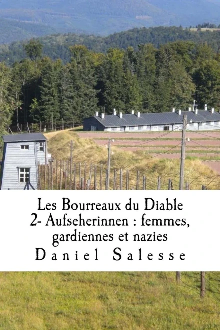 Les Bourreaux du Diable: 2- Aufseherinnen : femmes, gardiennes et nazies (French Edition)