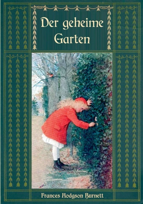 Der geheime Garten - Ungekürzte Ausgabe (Frances Hodgson Burnetts schönste Werke (2)) (German Edition)