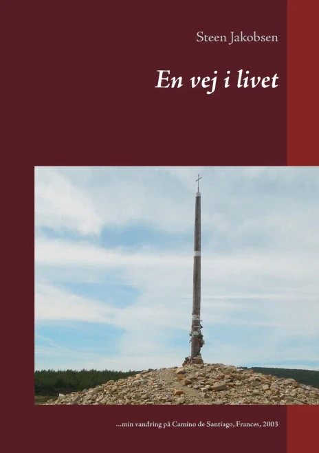 En vej i livet: ...min vandring på Camino de Santiago, Frances, 2003 (Danish Edition)
