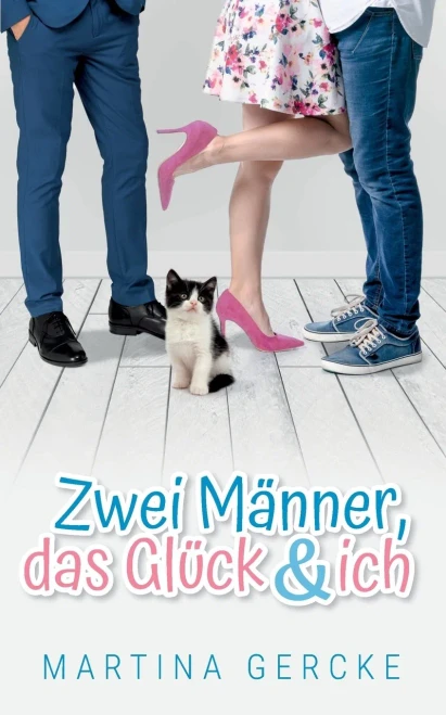Zwei Männer, das Glück und ich (German Edition)