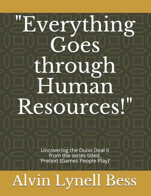 Everything Goes through Human Resources!: Uncovering the Dunn Deal II (Pretext (Games People Play))