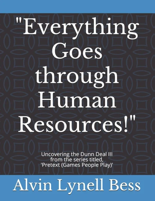Everything Goes through Human Resources!: Uncovering the Dunn Deal III (Pretext (Games People Play))