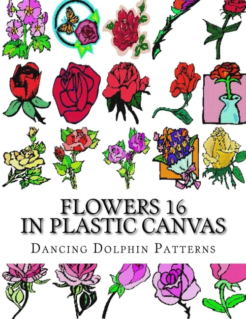 Flowers 16: in Plastic Canvas (Flowers in Plastic Canvas) (Volume 16)