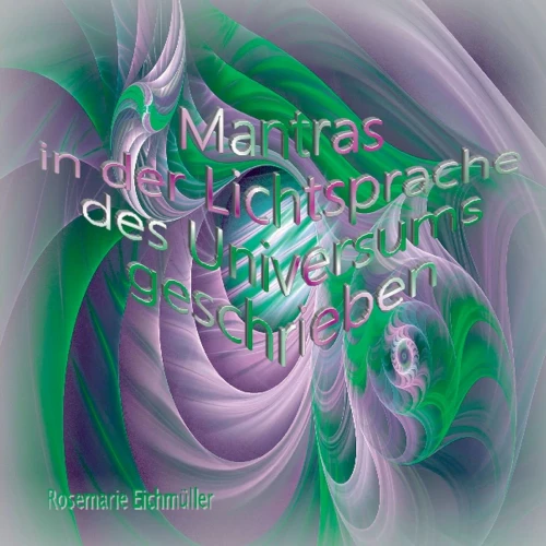 Mantras in der Lichtsprache des Universums geschrieben (German Edition)
