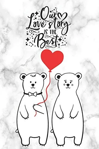 Our Love Story Is The Best: Cute Notebook for Polar Bear Lovers | Valentine Present for Loved One (Romantic Journals and Coloring Books for Adults and Kids)