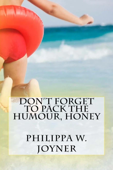 Don't Forget to Pack the Humour, Honey: Philippa Wendy Joyner (Honey Hollings)