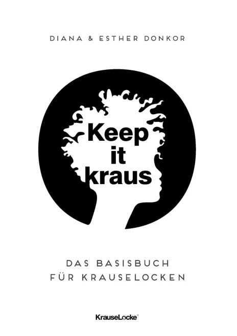 Keep it kraus!: Das Basisbuch für Krauselocken (German Edition)