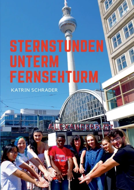 Sternstunden unterm Fernsehturm: Erlebnisse aus meinem neuen bunten Leben (German Edition)